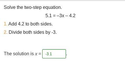 Solve the two-step equation. 5.1 = –3x – 4.2 1. Add 4.2 to both sides. 2. Divide both-example-1