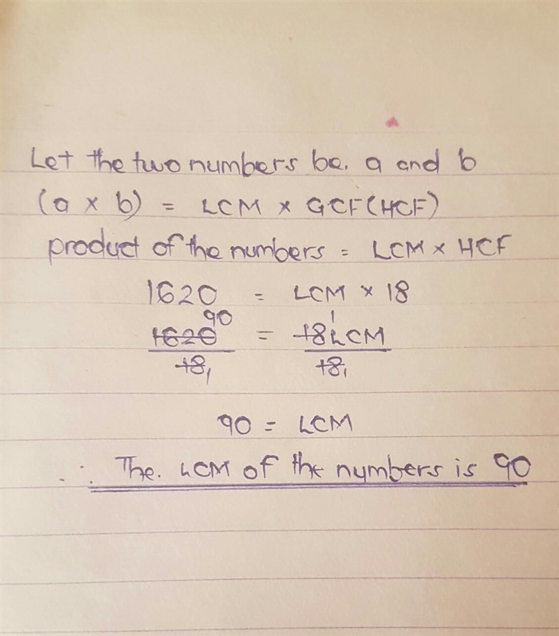 The HCF of 2 numbers is 18 and and their product is 1620. Find the LCM of the numbers-example-1