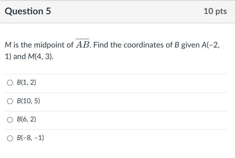 M is the midpoint of AB. Find the coordinates of B given A(–2, 1) and M(4, 3).-example-1