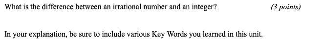 What is the difference between an irrational number and an integer?? please explain-example-1