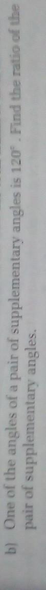 Ratio and proportion One of the angle of pair of supplementary angle is 120 degree-example-1