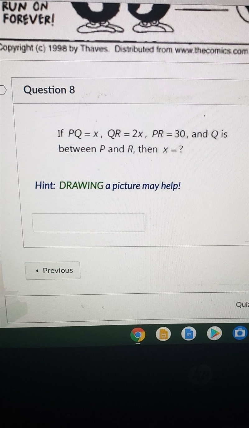 If PQ = X, QR = 2x, PR = 30, and Q is between P and R, then x = ?​-example-1