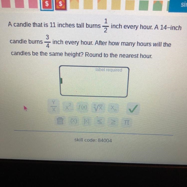 PLEASE HELP A candle that is 11 inches tall burns 1/2 inch every hour. A 14inch candle-example-1