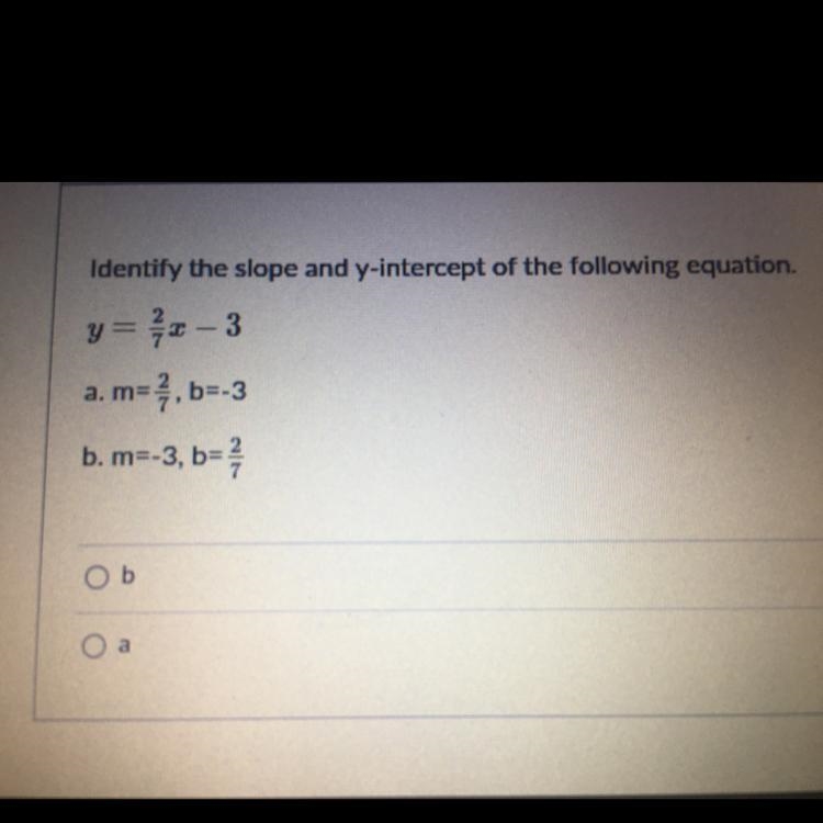 Y=2/7x - 3 a. m=2/7, b=-3 b. m=-3, b=2/7 a or b-example-1