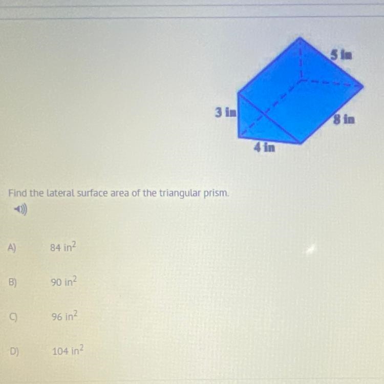 5 in 3 in 8 in 4 in Find the lateral surface area of the triangular prism. A) 84 in-example-1