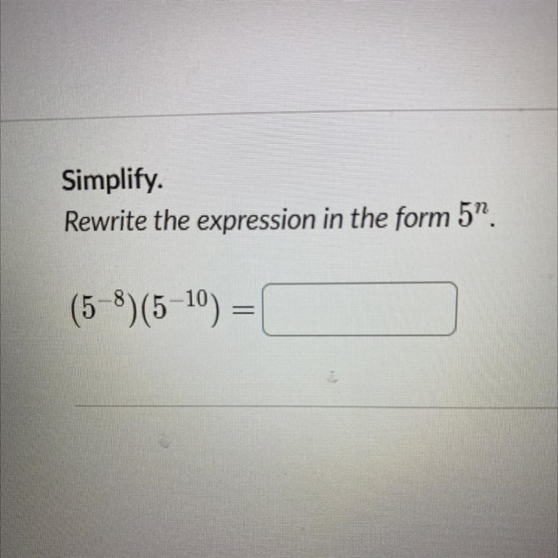 Simplify. Rewrite the expression in the form 5”. (5-8)(5-1) =-example-1