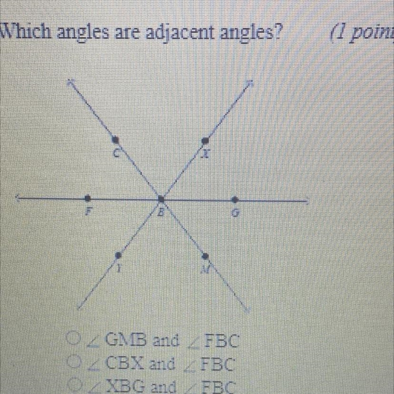 Which angles are adjacent angles? A. GMB and FBC B. CBX and FBC C. XBG and FBC D. MBY-example-1