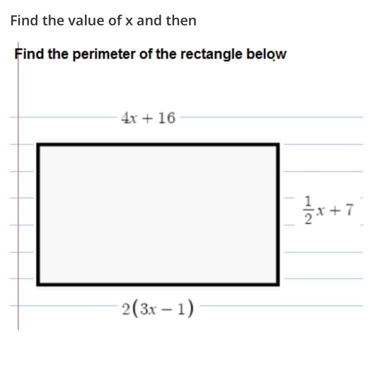 Can Somebody Help!!! Find The Value of X and Then find the perimeter of the rectangle-example-1