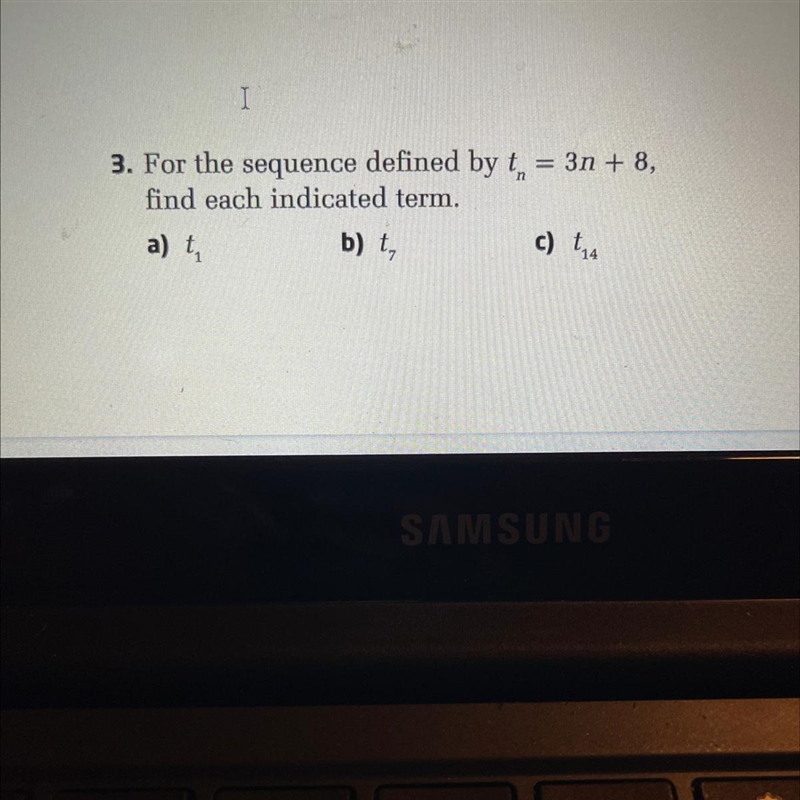 For the sequence defined by tn=3n+8 find each indicated term a) t1 b)t7 c)t14-example-1