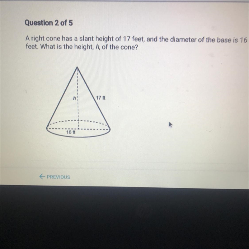 Question 2 of 5 A right cone has a slant height of 17 feet, and the diameter of the-example-1