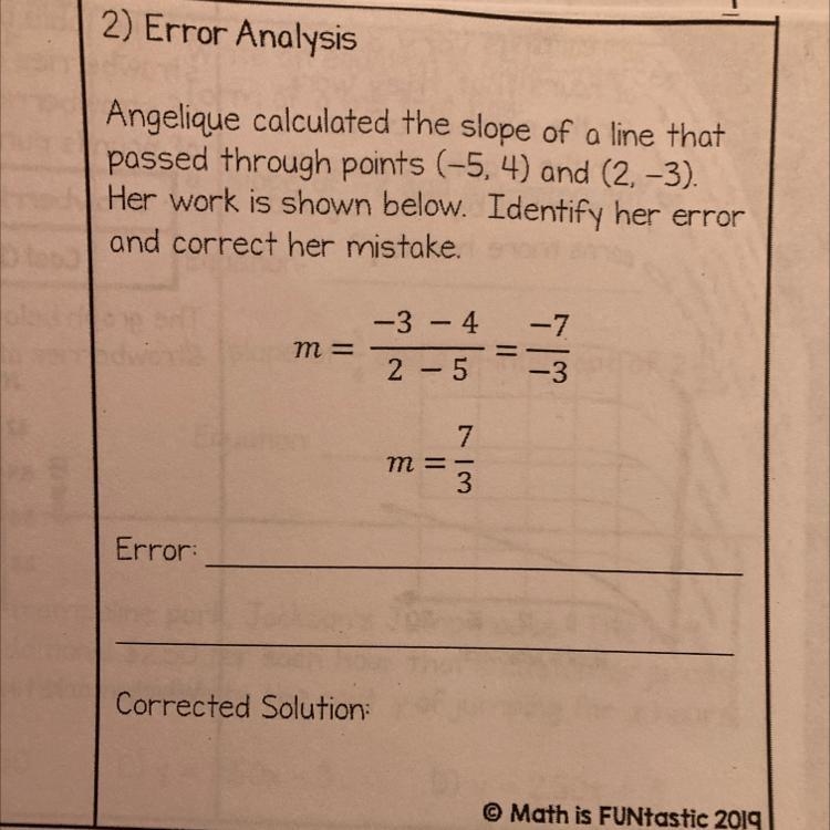 Angelique Calculated the slope of a line that passed through points (-5,4) and (2,-3) her-example-1