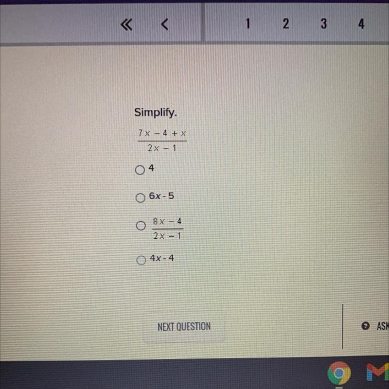 Simplify. 7 x – 4 + x —————- 2x – 1 6x - 5 8x - 4 ——— 2x – 1 4x - 4-example-1