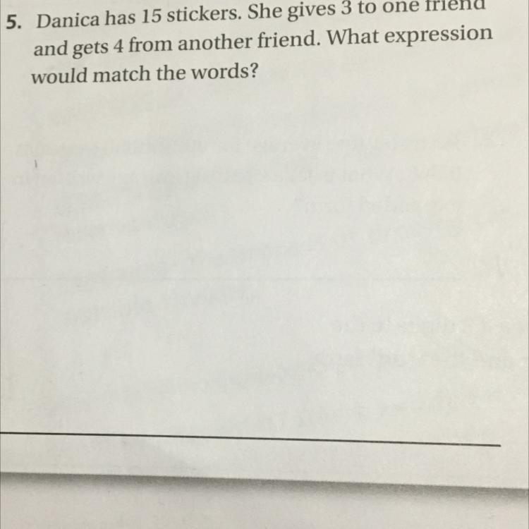 Danica has 15 stickers. She gives 3 to one friend and gets 4 from another friend. What-example-1