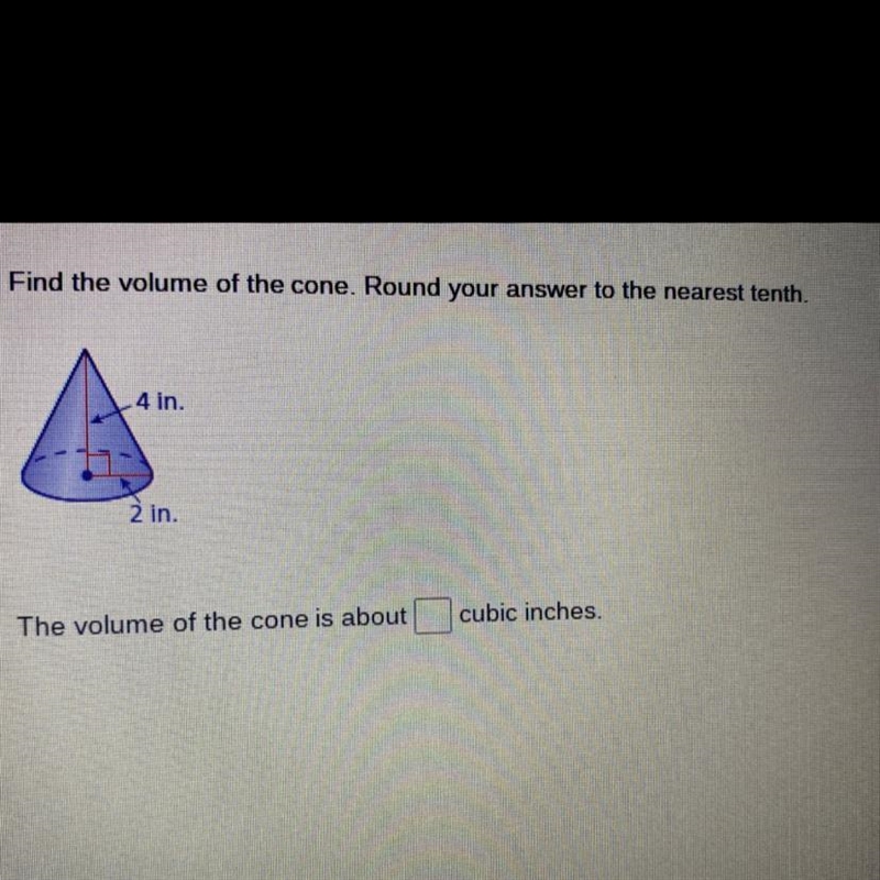 Find the volume of the con round you answer to the nearest tenth-example-1