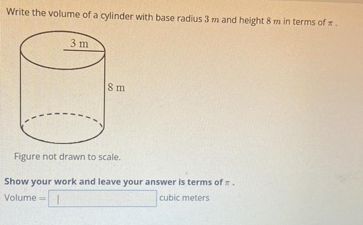 Write the volume of a cylinder with a base radius 3 m and height 8 m in terms of pi-example-1