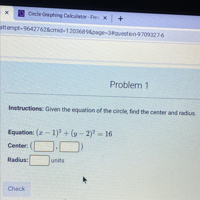 Instructions: Given the equation of the circle, find the center and radius-example-1