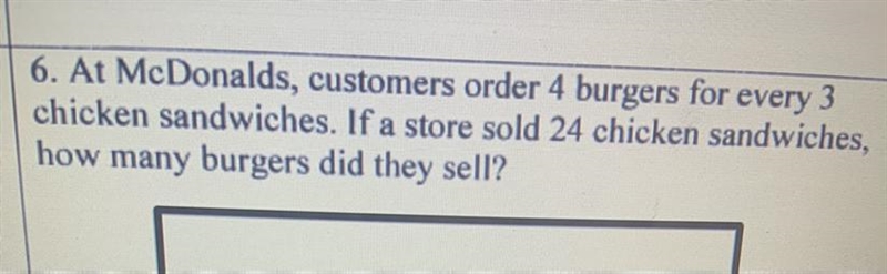 At NcDonalds, customer order 4 burgers for every 3 chicken sandwiches. If a store-example-1