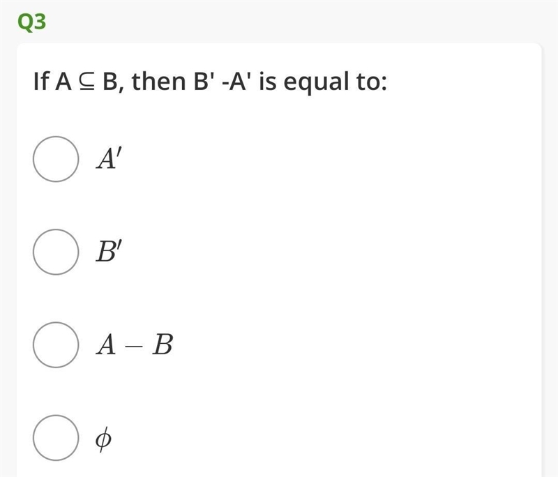 If A is a subset and equal to B then B'-A' is equal to​-example-1