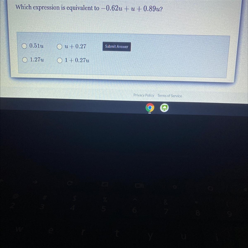 Which expression is equivalent to -0.62u+u+ 0.89u? 0.51u Ou + 0.27 Submit Answer 1.27u-example-1