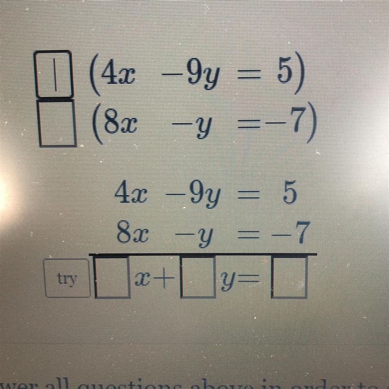 Solve the system of equations 4x - 9y = 5 and 8x - y = - 7 by combining the equations-example-1