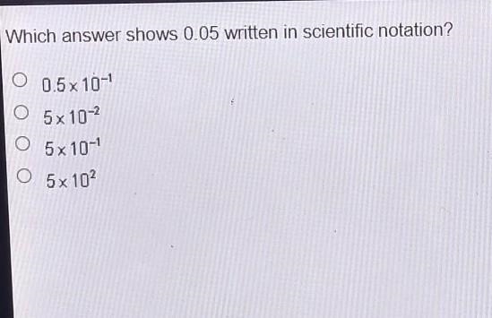 Which answer shows 0.05 written in scientific notation?​-example-1