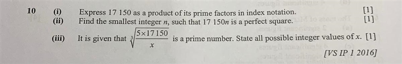 10 (i) (ii) Express 17 150 as a product of its prime factors in index notation. [1] Find-example-1