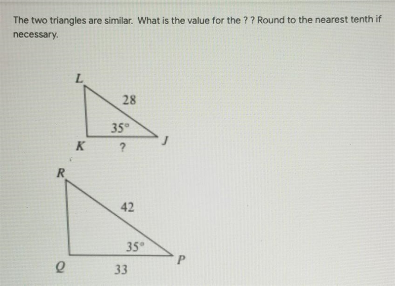 The two triangles are similar. What is the value for the ? ? Round to the nearest-example-1