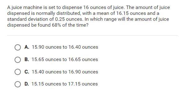 A juice machine is set to dispense 16 ounces of juice. The amount of juice dispensed-example-1