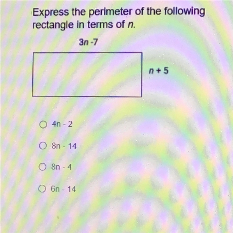 Express the perimeter of the following rectangle in terms of n. 3n-7 n + 5 1. O 4n-example-1