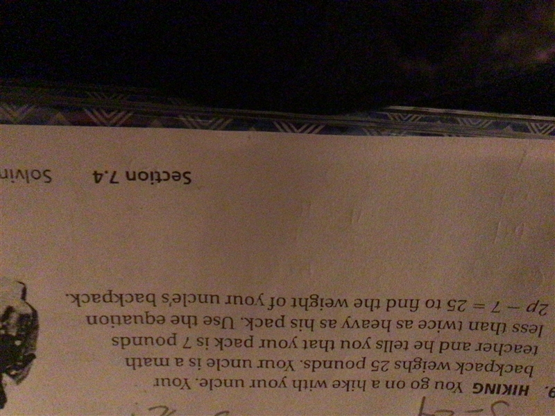 “Use the equation 2p-7=25 to find the weight of your uncles backpack”-example-1