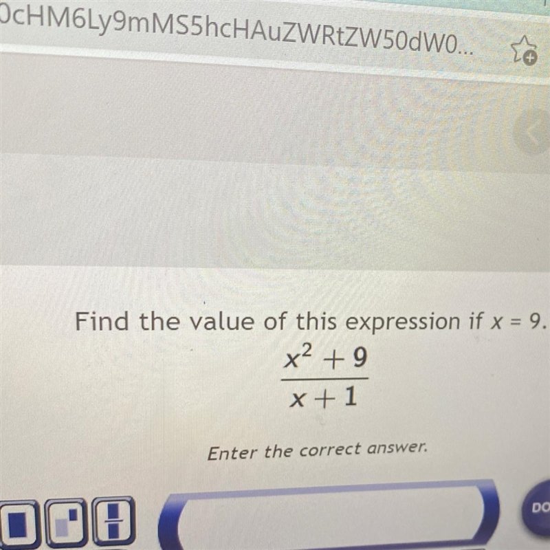 Find the value of this expression if x = 9. x2 + 9 x+1 Enter the correct answer.-example-1