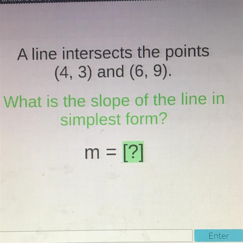 A line intersects the points (4, 3) and (6, 9). What is the slope of the line in simplest-example-1