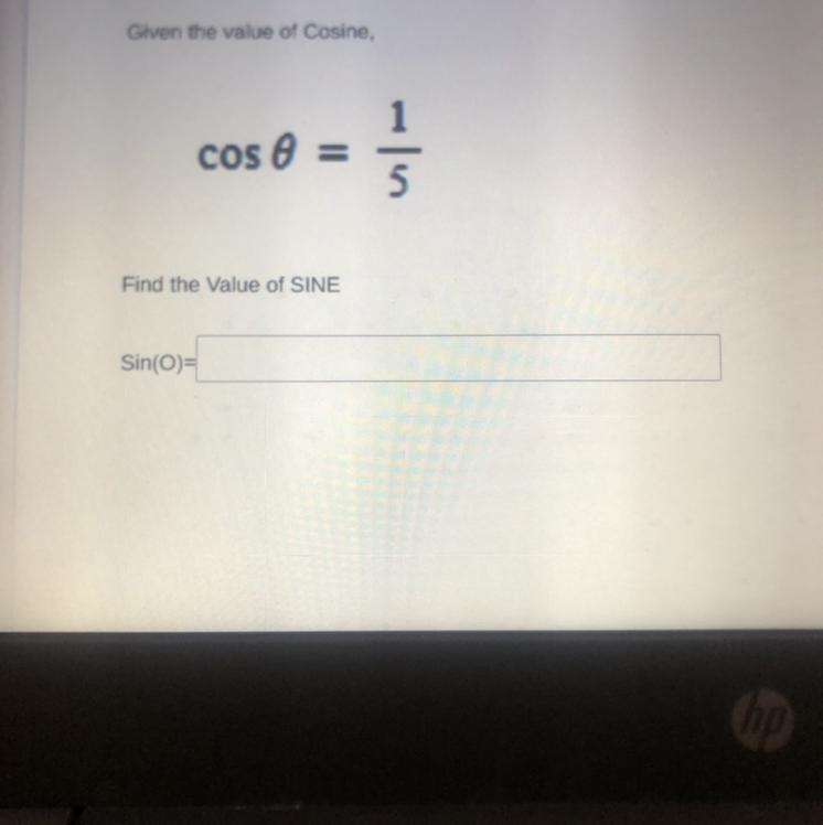 Given the value of cosine, Cos 0=1/5 Find the value of sine Sin(0)=-example-1