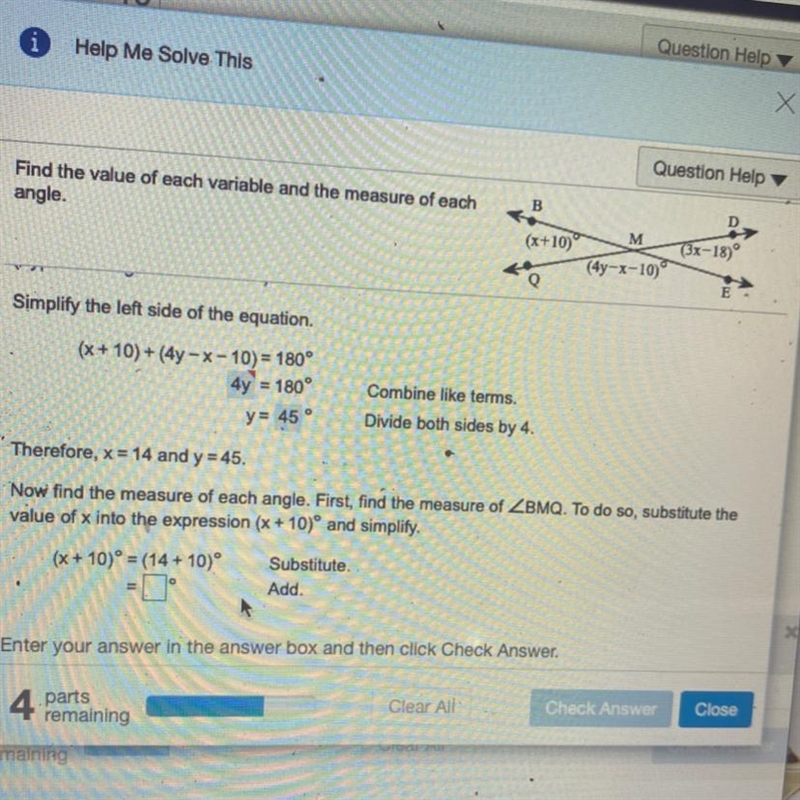 Simplify the left side of the equation. (x + 10) + (4y - x - 10) = 180° 4y = 180° y-example-1