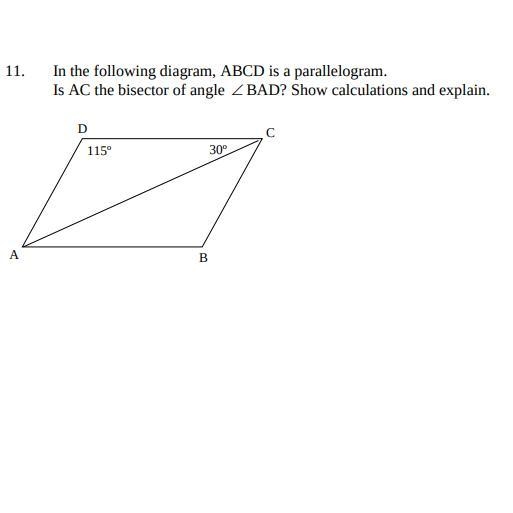 In the following diagram, ABCD is a parallelogram. Is AC the bisector of angle BAD-example-1