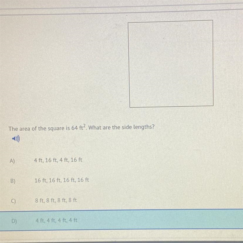 The area of the square is 64 ft? What are the side lengths? 4 4 ft, 16 ft 4 ft, 16 ft-example-1