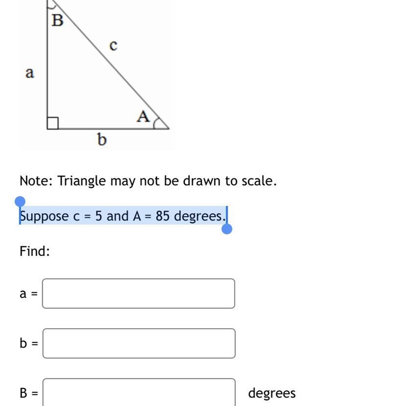 Suppose c = 5 and A = 85 degrees.-example-1