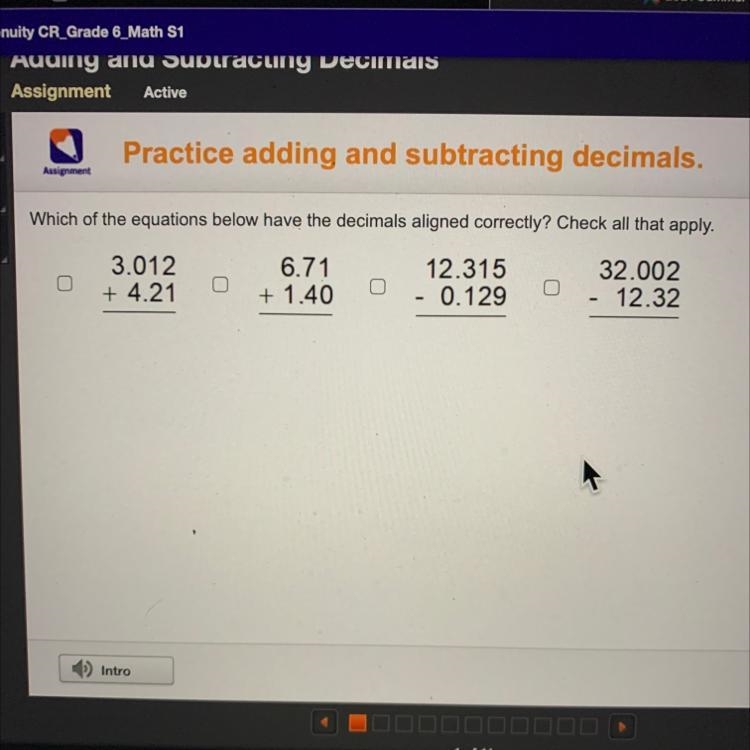 Which of the equations below have the decimals aligned correctly? Check all that apply-example-1