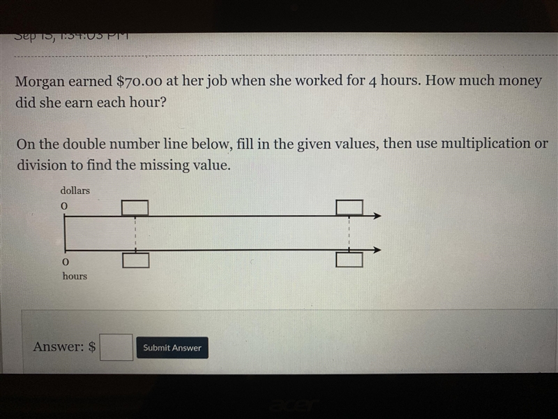 Morgan earned $70.00 at her job when she worked for 4 hours. How much money did she-example-1