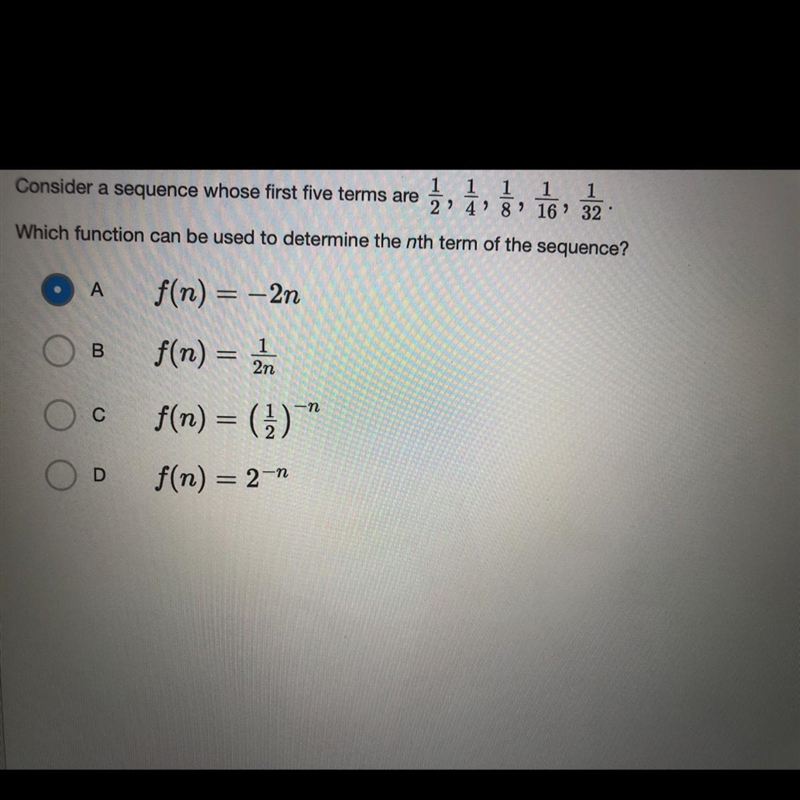 Consider a sequence whose first five terms or 1/2 1/ 4 1/8 1/16￼￼ 1/32 which function-example-1