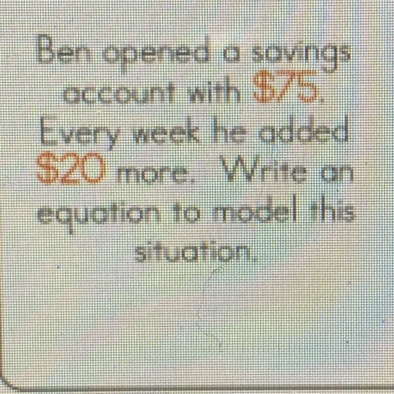 Ben opened a savings account with $75, Every week he added $20 more. Write on equation-example-1