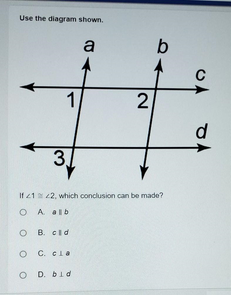 Which conclusion can be made? a. a || b b. c || d c. c _|_ a d. b _|_ d​-example-1