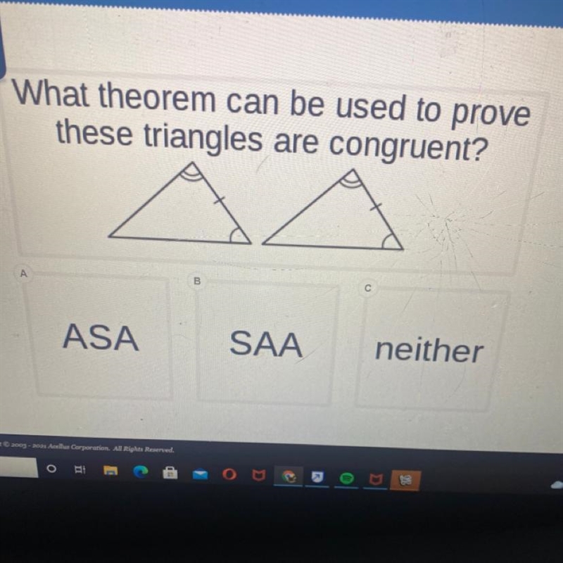 What theorem can be used to prove these triangles are congruent? ASA SAA neither-example-1