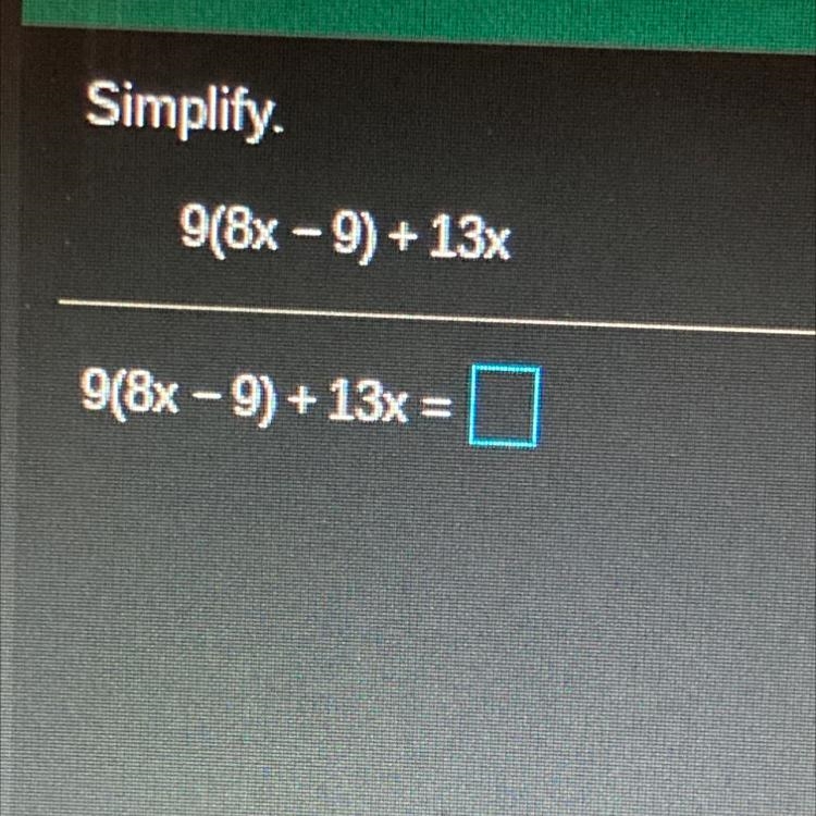 Simplify 9(8x - 9) + 13x-example-1