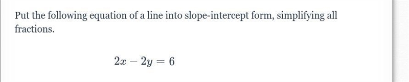 HEEELP PLEASE Put the following equation of a line into slope-intercept form, simplifying-example-1