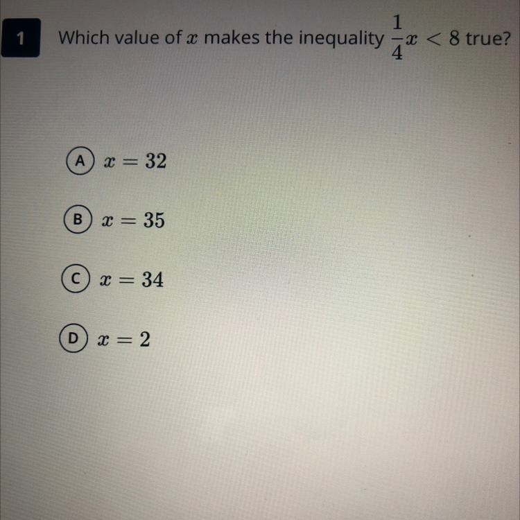 Which value of x makes the inequality -* < 8 true? A X = 32 B X = 35 x = 34 D = 2-example-1