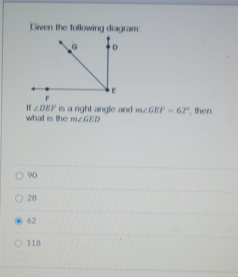 If angle DEF is a right angle and angle GEF = 62°, then what is the angle GED? A. 90 B-example-1