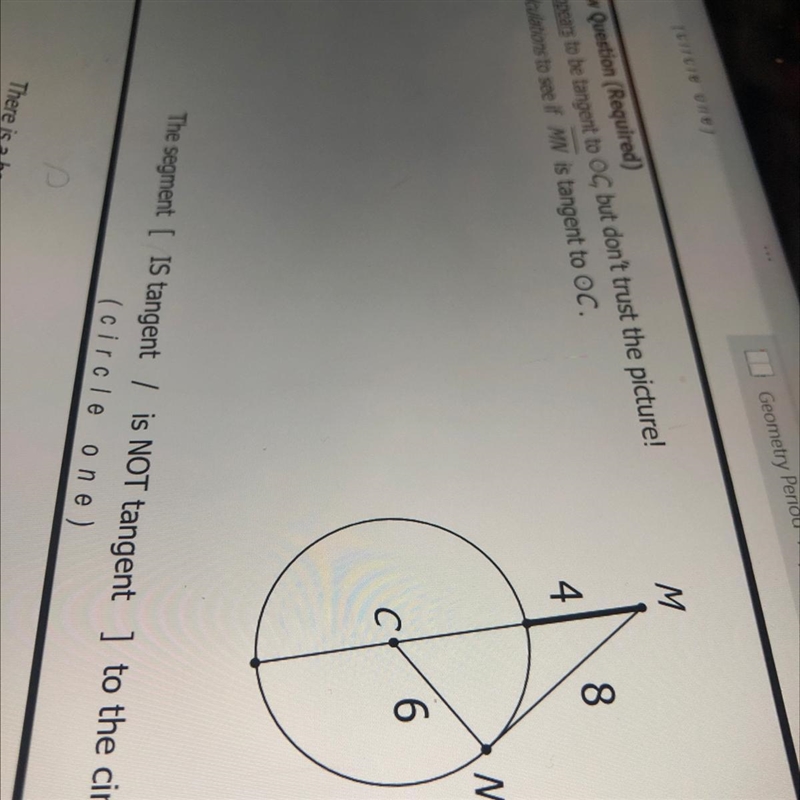 MN appears to be tangent to OC, but don't trust the picture! Use calculations to see-example-1