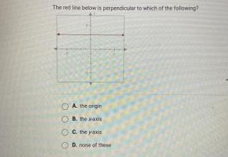 The red line below is perpendicular to which of the following-example-1