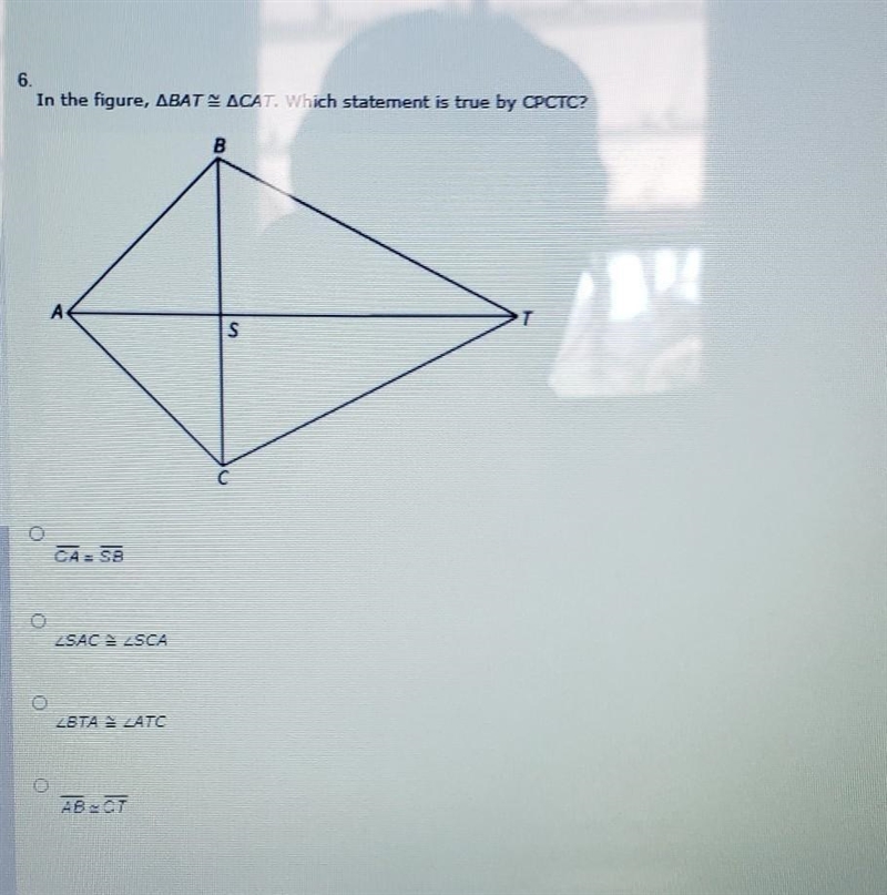 In the figure, BAT - CAT. Which statement is true by CPCTC?​-example-1